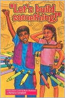 Lets Build Something: A Story Book/Coloring Book/Workbook