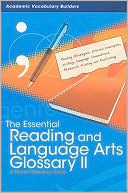 The Essential Reading and Language Arts Glossary II: A Student Reference Guide