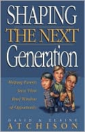 Shaping The Next Generation: Helping Parents Seize Their Brief Window of Opportunity