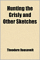 Hunting the Grisly and Other Sketches