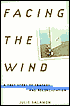 Facing the Wind: A True Story of Tragedy and Reconciliation