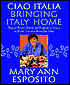 Ciao Italia - Bringing Italy Home: Regional Recipes, Flavors, and Traditions as Seen on the Public Television Series Ciao Italia