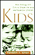 Kids: How Biology and Culture Shape the Way We Raise Our Children