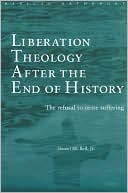 download Liberation Theology after the End of History : The Refusal to Cease Suffering book