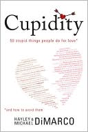 Cupidity: 50 Stupid Things People Do for Love and How to Avoid Them