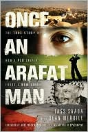 Once an Arafat Man: The True Story of How a PLO Sniper Found a New Life