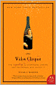 The Widow Clicquot: The Story of a Champagne Empire and the Woman Who Ruled It