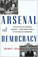 download Arsenal of Democracy : The Politics of National Security--From World War II to the War on Terrorism book