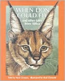 When Lion Could Fly: and Other Tales from Africa