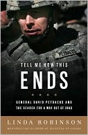 Tell Me How This Ends: General David Petraeus and the Search for a Way out of Iraq