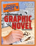 The Complete Idiot's Guide to Creating a Graphic Novel, 2ndEdition