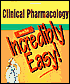 Clinical Pharmacology Made Incredibly Easy!