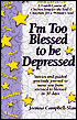 I'm Too Blessed to Be Depressed