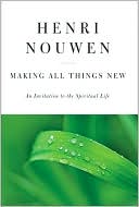Making All Things New: An Invitation to the Spiritual Life