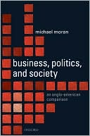 Business, Politics, and Society: An Anglo-American Comparison