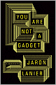 You Are Not a Gadget: A Manifesto