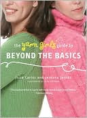 The Yarn Girls' Guide to Beyond the Basics