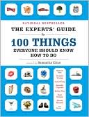The Experts' Guide to 100 Things Everyone Should Know How to Do
