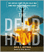 The Dead Hand: The Untold Story of the Cold War Arms Race and Its Dangerous Legacy