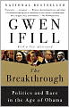 The Breakthrough: Politics and Race in the Age of Obama
