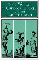 Slave Women in Caribbean Society, 1650--1832