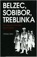 Belzec, Sobibor, Treblinka: The Operation Reinhard Death Camps