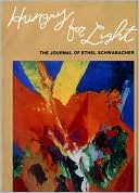 Hungry for Light: The Journal of Ethel Schwabacher