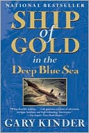 Ship of Gold in the Deep Blue Sea: The History and Discovery of the World's Richest Shipwreck