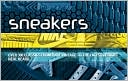 Sneakers: Over 300 Classics From Rare Vintage to the Latest Designs
