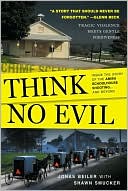 Think No Evil: Inside the Story of the Amish Schoolhouse Shooting...and Beyond