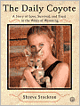 The Daily Coyote: A Story of Love, Survival, and Trust in the Wilds of Wyoming
