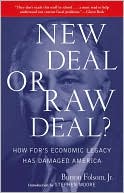 New Deal or Raw Deal?: How FDR's Economic Legacy Has Damaged America