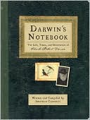 Darwin's Notebook: The Life, Times, and Discoveries of Charles Robert Darwin