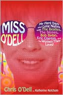 Miss O'Dell: My Hard Days and Long Nights with The Beatles, The Stones, Bob Dylan, Eric Clapton, and the Women They Loved