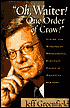 Oh, Waiter! One Order of Crow!: Inside the Strangest Presidental Election Finish in American History