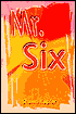 Mr. Six