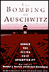 Bombing of Auschwitz: Should the Allies Have Attempted it?