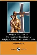 Religion And Lust; Or, The Psychical Correlation Of Religious Emotion And Sexual Desire