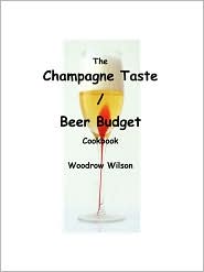 The Champagne Taste / Beer Budget Cookbook by Woodrow Wilson: Book Cover
