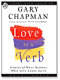 Love is a Verb: Stories of What Happens When Love Comes Alive