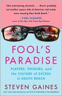 Fool's Paradise: Players, Poseurs, and the Culture of Excess in South Beach