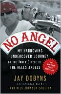No Angel: My Harrowing Undercover Journey to the Inner Circle of the Hells Angels