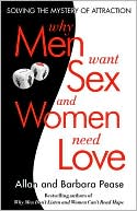 Why Men Want Sex and Women Need Love: Solving the Mystery of Attraction