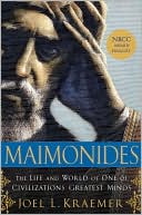 Maimonides: The Life and World of One of Civilization's Greatest Minds