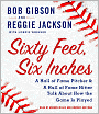 Sixty Feet, Six Inches: A Hall of Fame Pitcher and a Hall of Fame Hitter Talk about How the Game Is Played