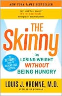 The Skinny: On Losing Weight without Being Hungry-the Ultimate Guide to Weight Loss Success