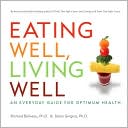Eating Well, Living Well: An Everyday Guide for Optimum Health