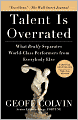 Talent Is Overrated: What Really Separates World-Class Performers from EverybodyElse