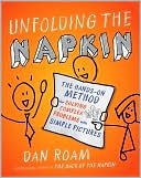 Unfolding the Napkin: The Hands-On Method for Solving Complex Problems with Simple Pictures