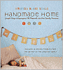 Handmade Home: Simple Ways to Repurpose Old Materials into New Family Treasures